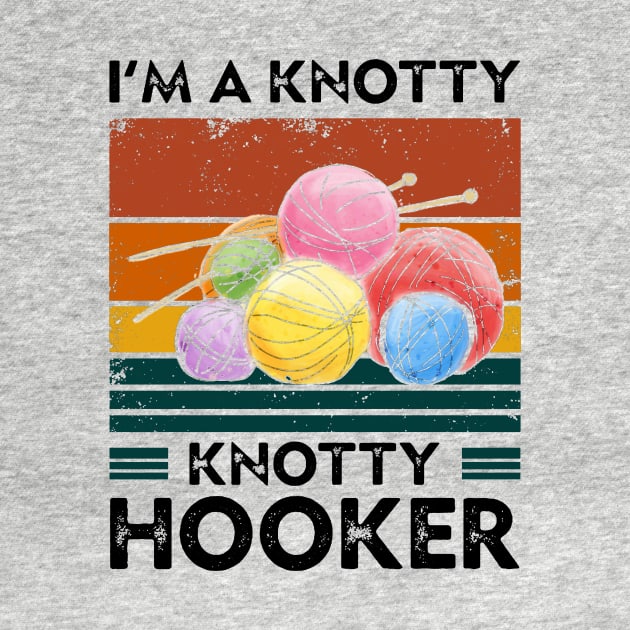 I'm a knotty knotty hooker funny gift by WinDorra